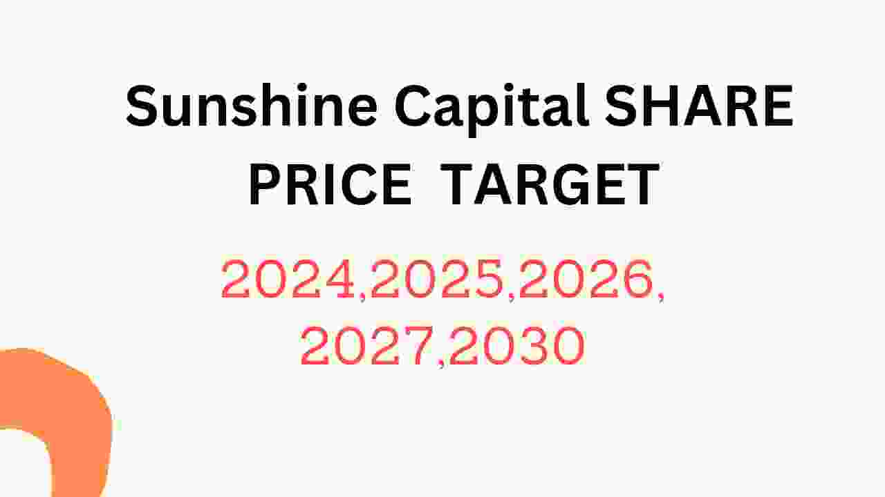 Sunshine Capital Share Price Target 2024